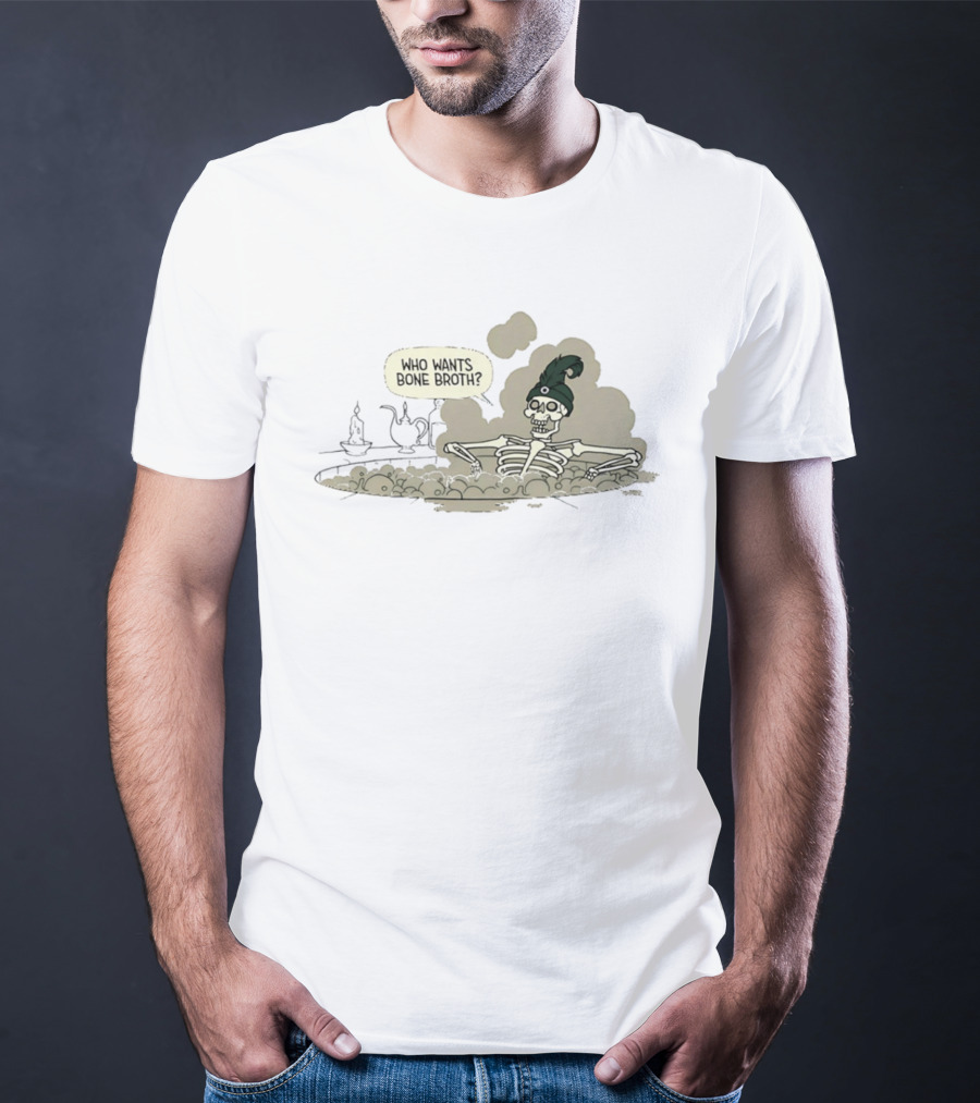 Who Wants Bone Broth Skeleton With Teapot T-Shirt