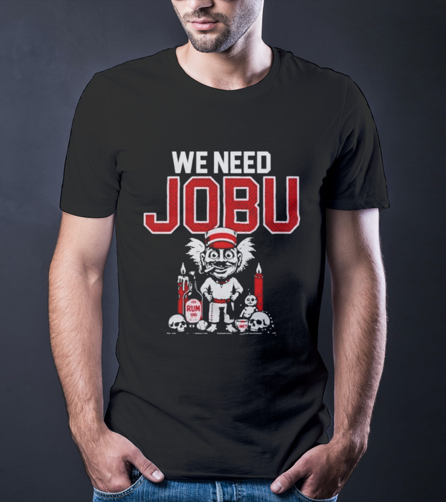 Cincinnati Reds We Need Jobu Rum Candles Baseball T-Shirt