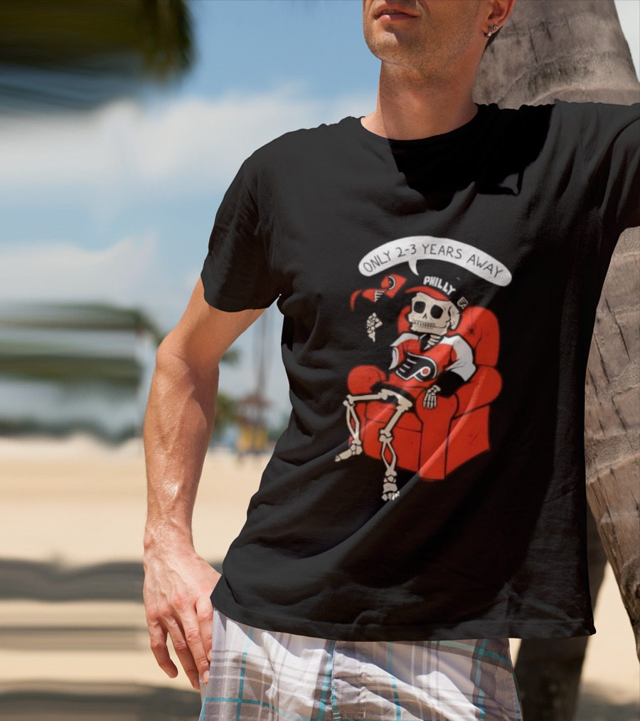 Flyers Skeleton Fan Waiting In Armchair With Cap And Jersey 2 3 Years Away T-Shirt