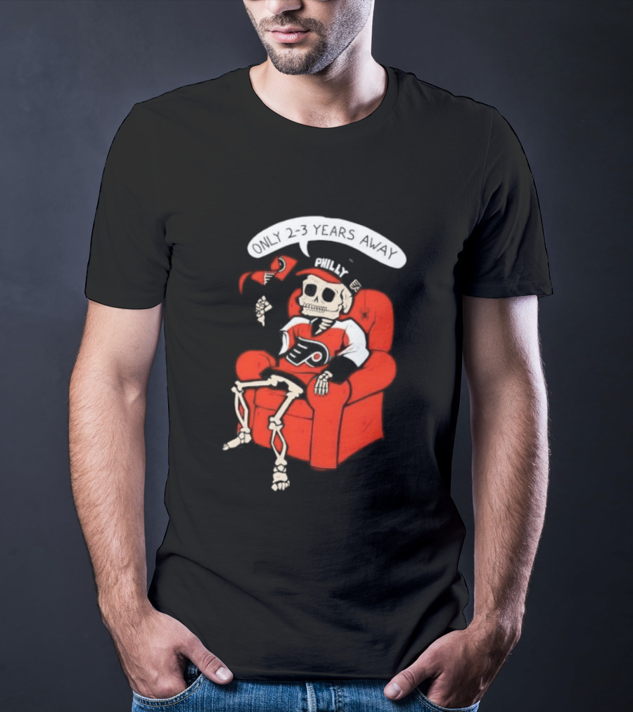 Flyers Skeleton Fan Waiting In Armchair With Cap And Jersey 2 3 Years Away T-Shirt