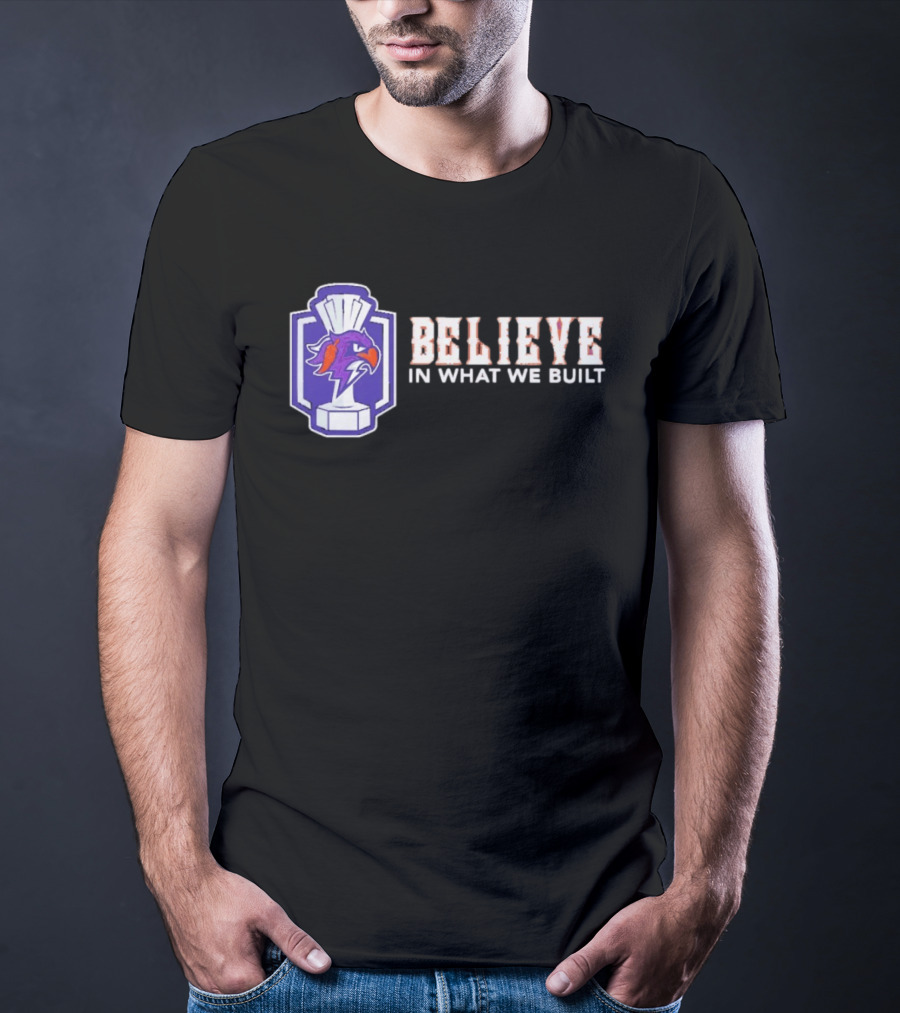 Halifax Thunderbirds Believe In What We Built T-Shirt