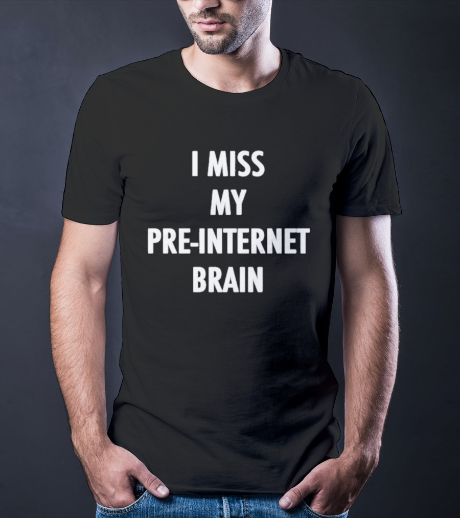 I Miss My Pre Internet Brain Nostalgia T-Shirt