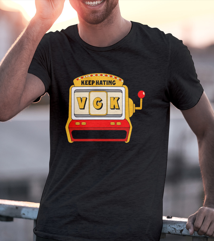 Keep Hating VGK Slot Machine T-Shirt