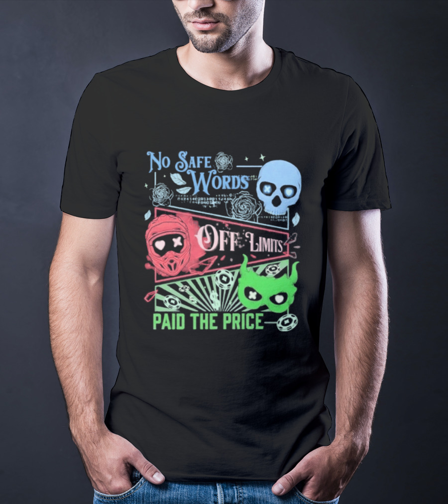 No Safe Words Off Limits Masked Men Paid The Price T-Shirt