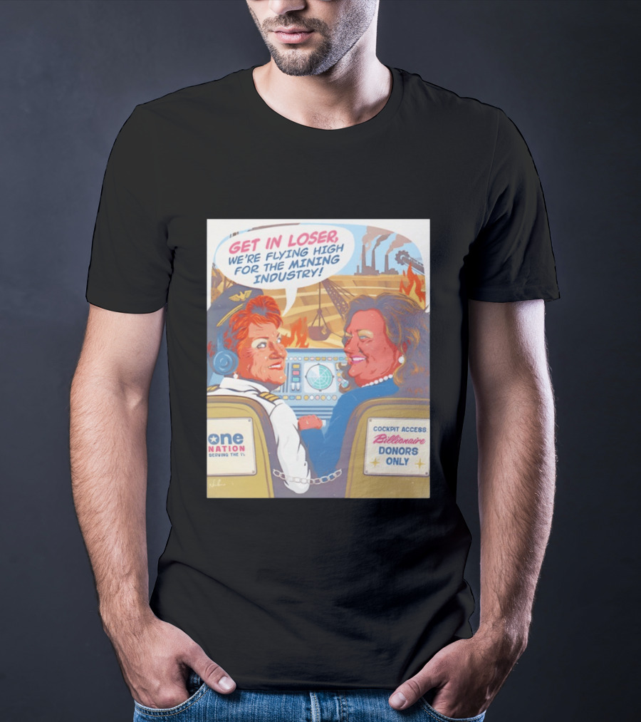 Pauline Hanson Gina Rinehart Flying High Mining Industry Billionaire Donors One Nation T-Shirt