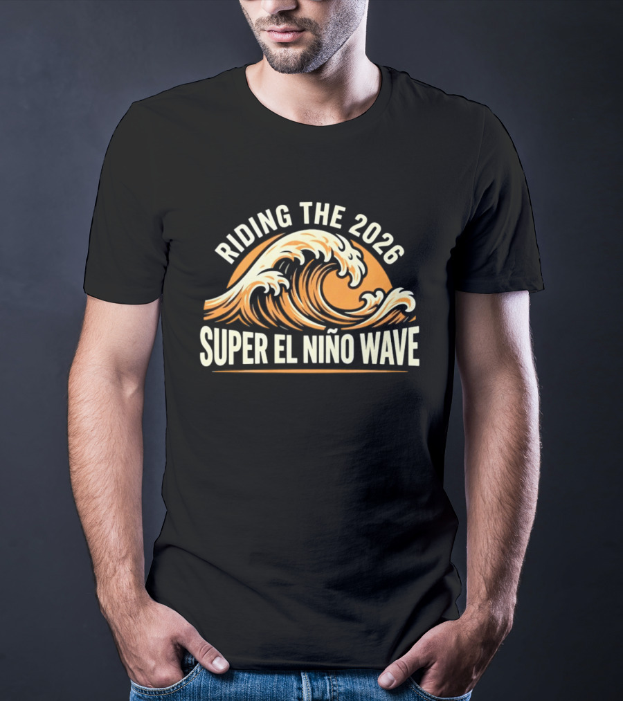 Riding The 2026 Super El Niño Wave T-Shirt