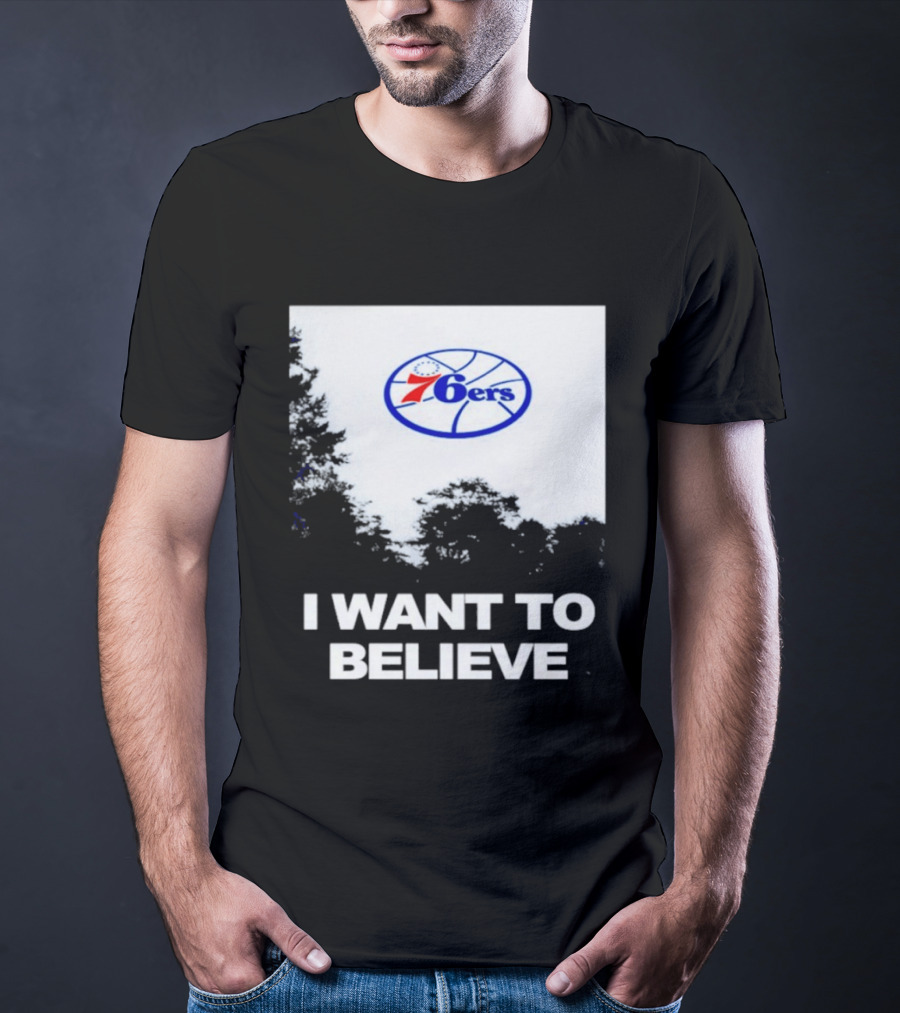 Sixers 76ers I Want To Believe Basketball T-Shirt