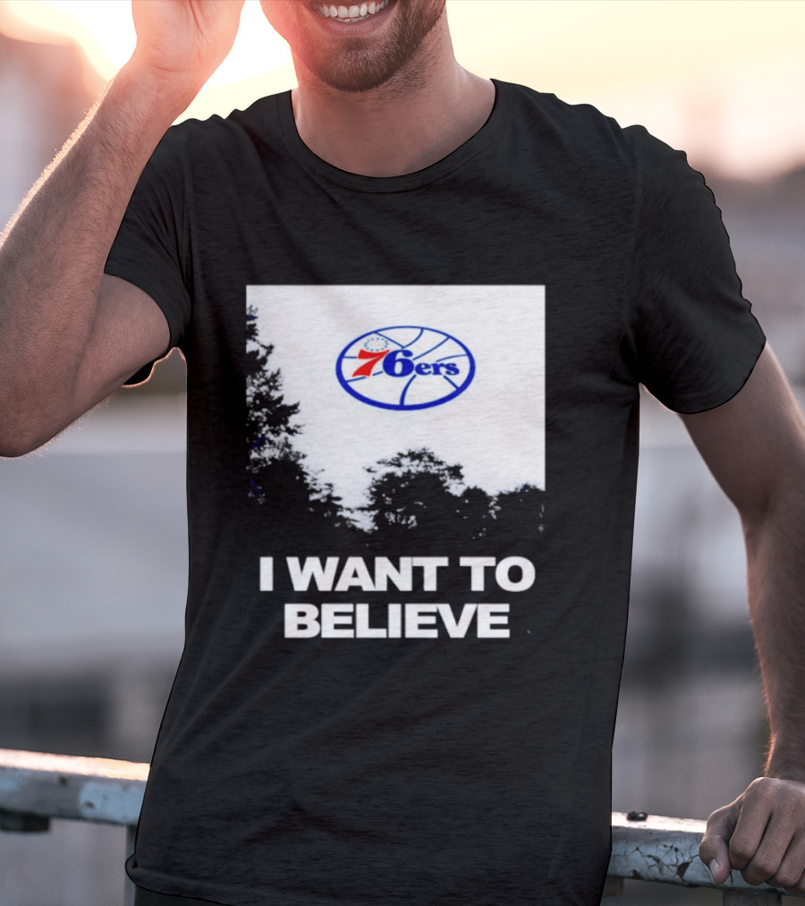 Sixers 76ers I Want To Believe Basketball T-Shirt