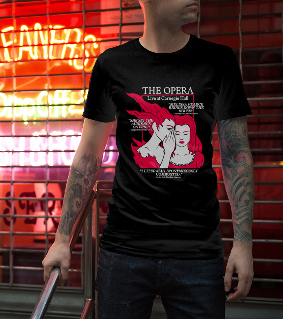 The Opera Live At Carnegie Hall Melissa Pearce Brings Down The House Audience Captive Spontaneously Combusted T-Shirt