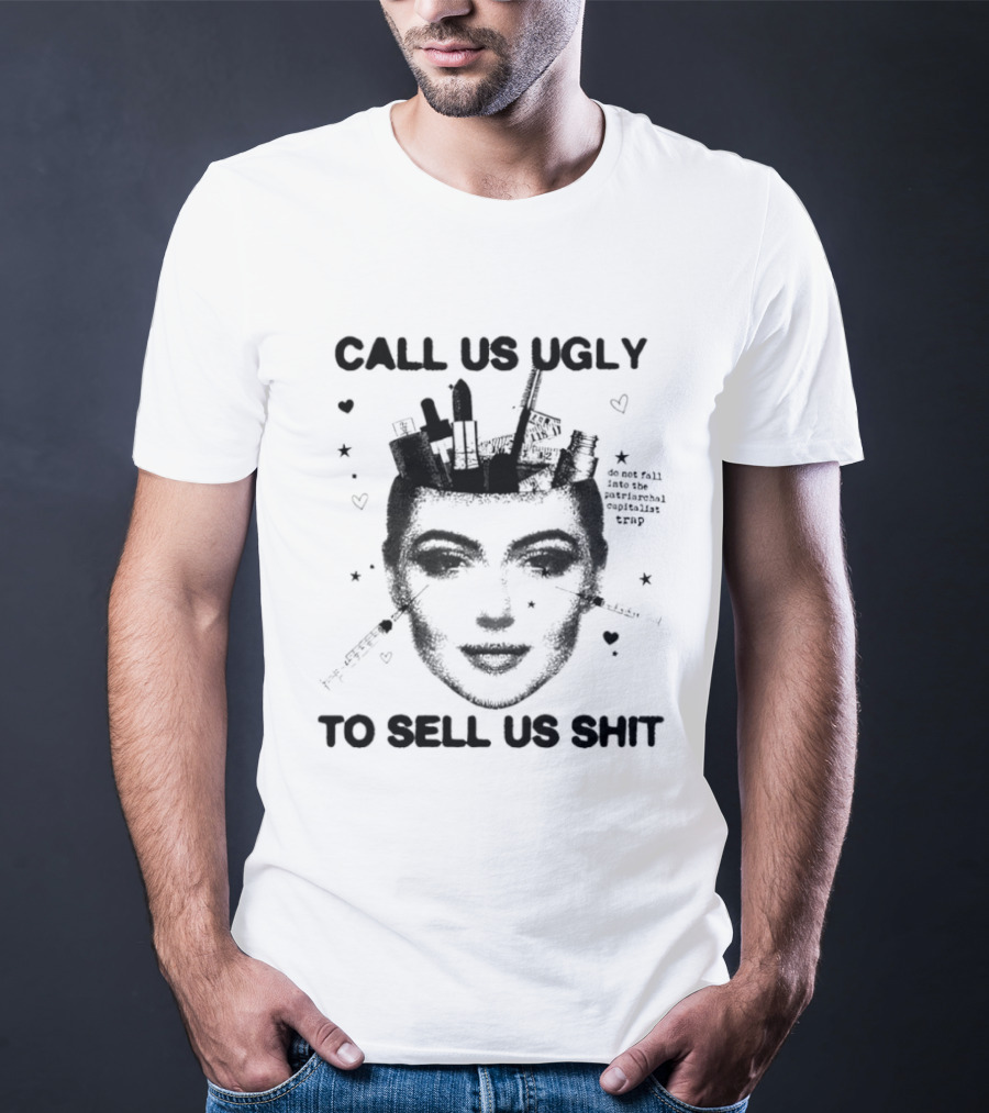 Call Us Ugly To Sell Us Shit Face Sketch With Stars And Hearts T-Shirt