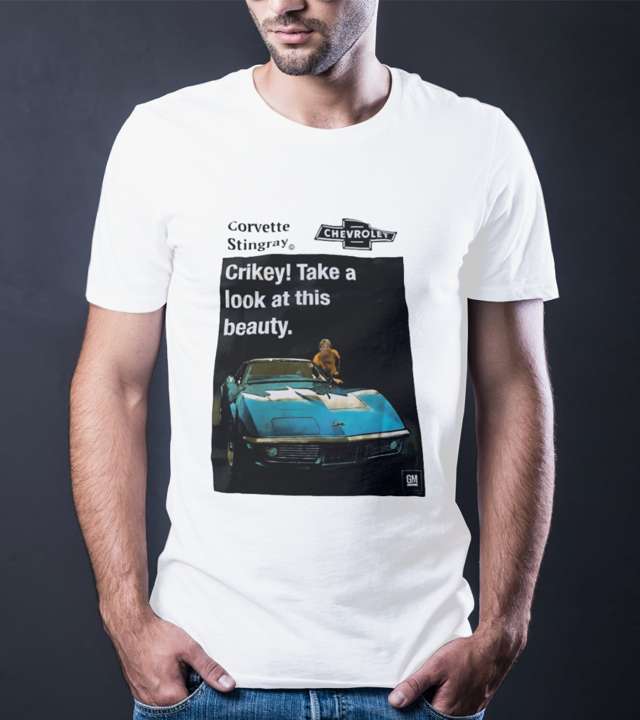 Chevrolet Corvette Stingray Crikey Take A Look At This Beauty T-Shirt