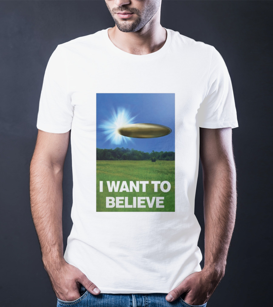 I Want To Believe UFO 2026 T-Shirt