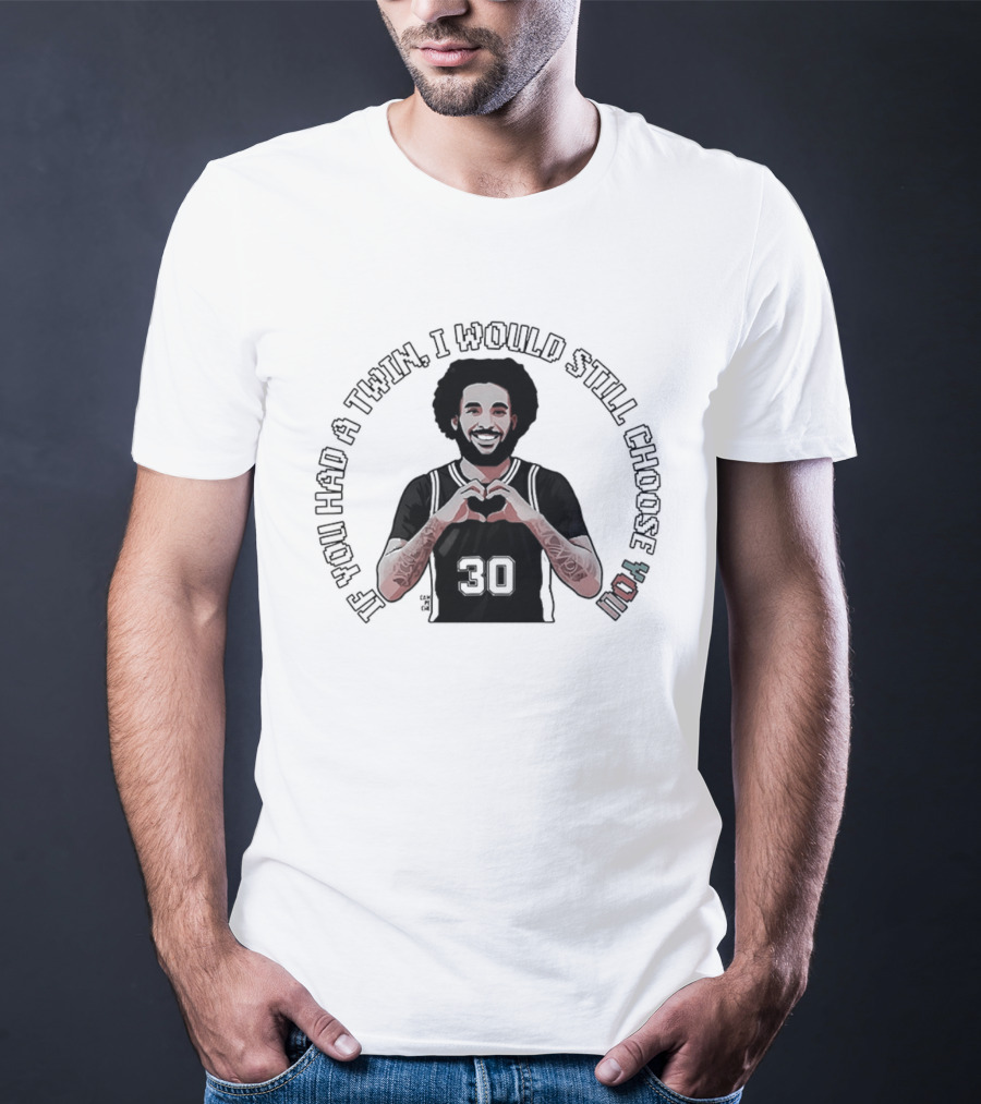 If You Had A Twin I Would Still Choose You Julian Champagnie San Antonio Spurs NBA T-Shirt