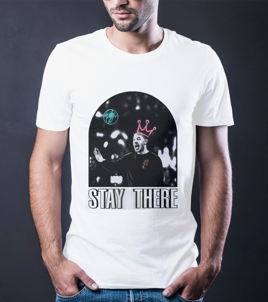 Stay There King Mitch Johnson San Antonio Spurs Coach NBA T-Shirt