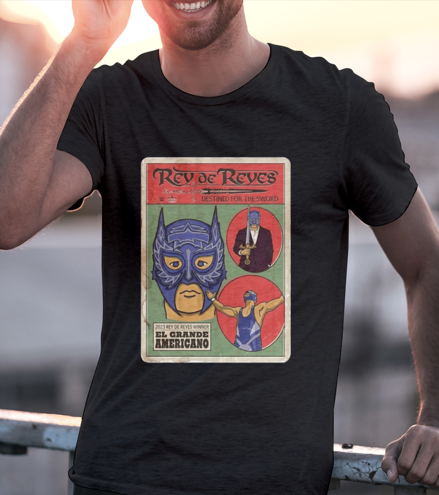 Rey De Reyes Destined For The Sword 2023 Winner El Grande Americano WWE Lucha Libre T-Shirt