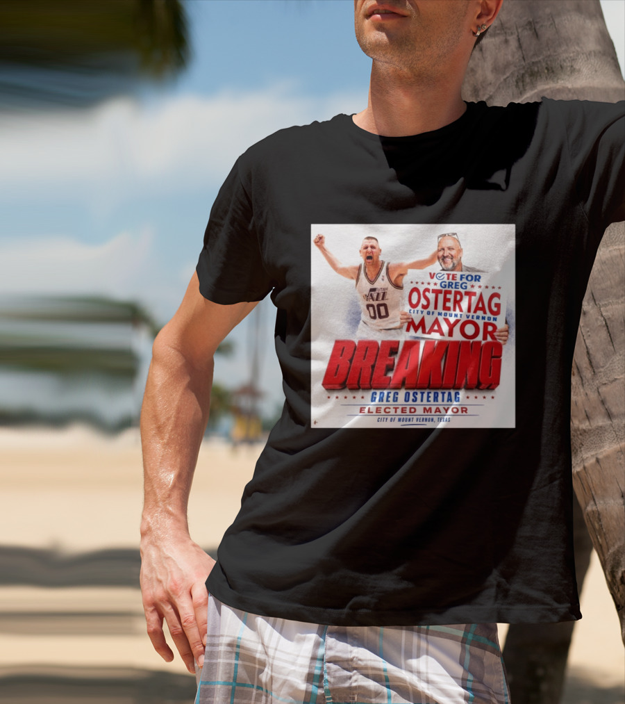 Vote For Greg Ostertag Elected Mayor City Of Mount Vernon Texas Breaking News T-Shirt