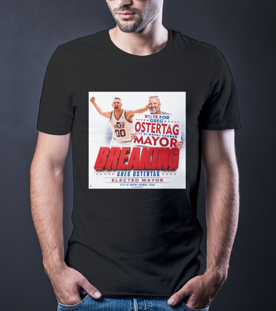 Vote For Greg Ostertag Elected Mayor City Of Mount Vernon Texas Breaking News T-Shirt