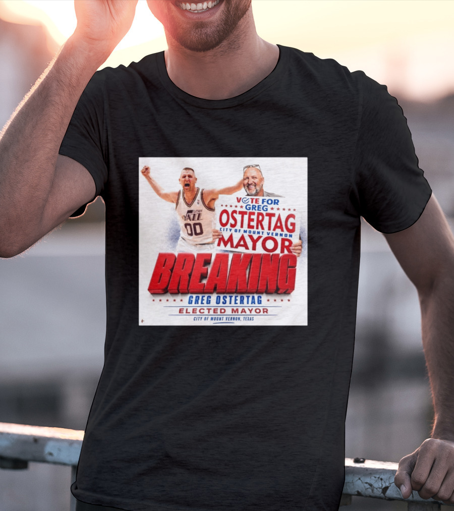 Vote For Greg Ostertag Elected Mayor City Of Mount Vernon Texas Breaking News T-Shirt