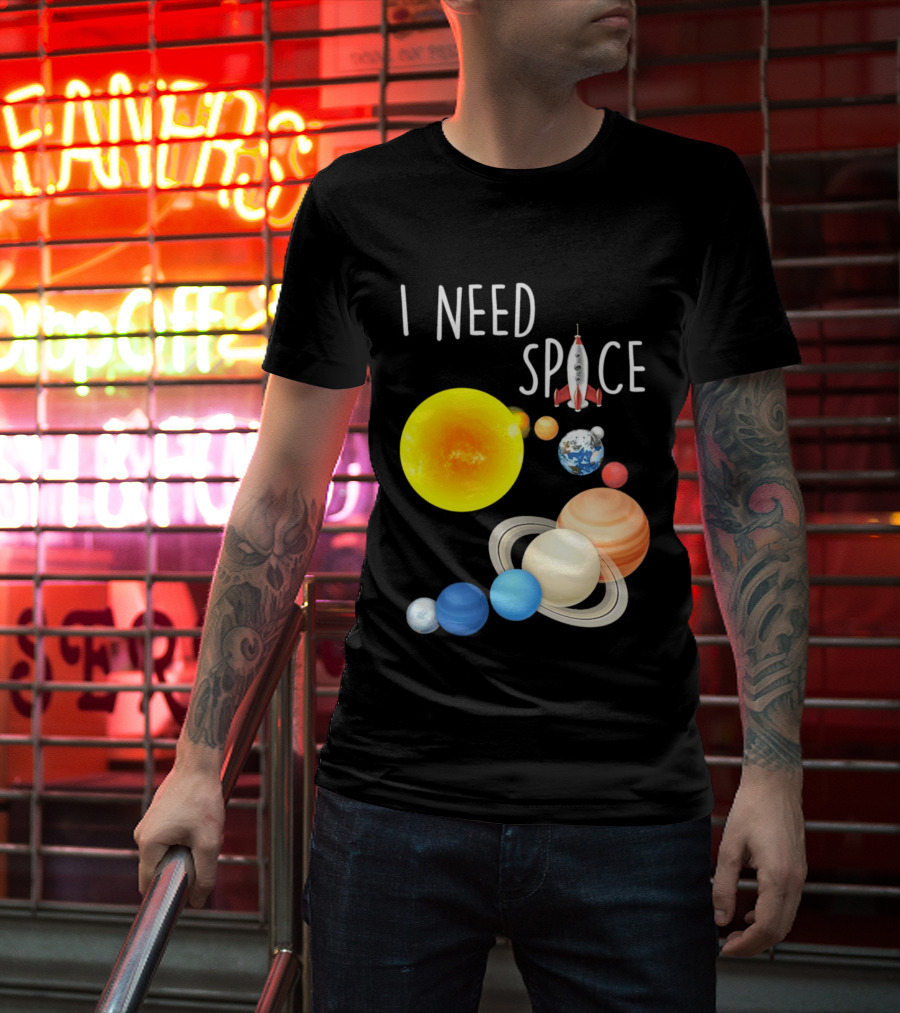 I Need Space With Sun Planets Rocket Earth Saturn Jupiter Mars T-Shirt