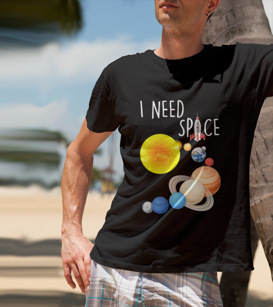I Need Space With Sun Planets Rocket Earth Saturn Jupiter Mars T-Shirt