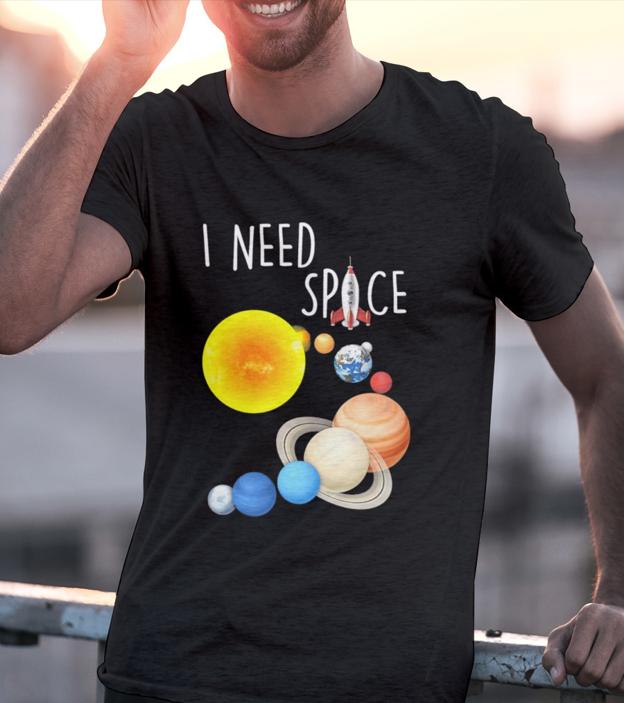 I Need Space With Sun Planets Rocket Earth Saturn Jupiter Mars T-Shirt