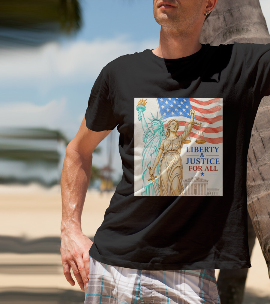 Liberty And Justice For All American Flag Statue Of Liberty Blindfolded Lady Justice Scales US Supreme Court T-Shirt