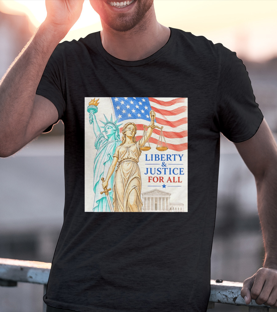 Liberty And Justice For All American Flag Statue Of Liberty Blindfolded Lady Justice Scales US Supreme Court T-Shirt