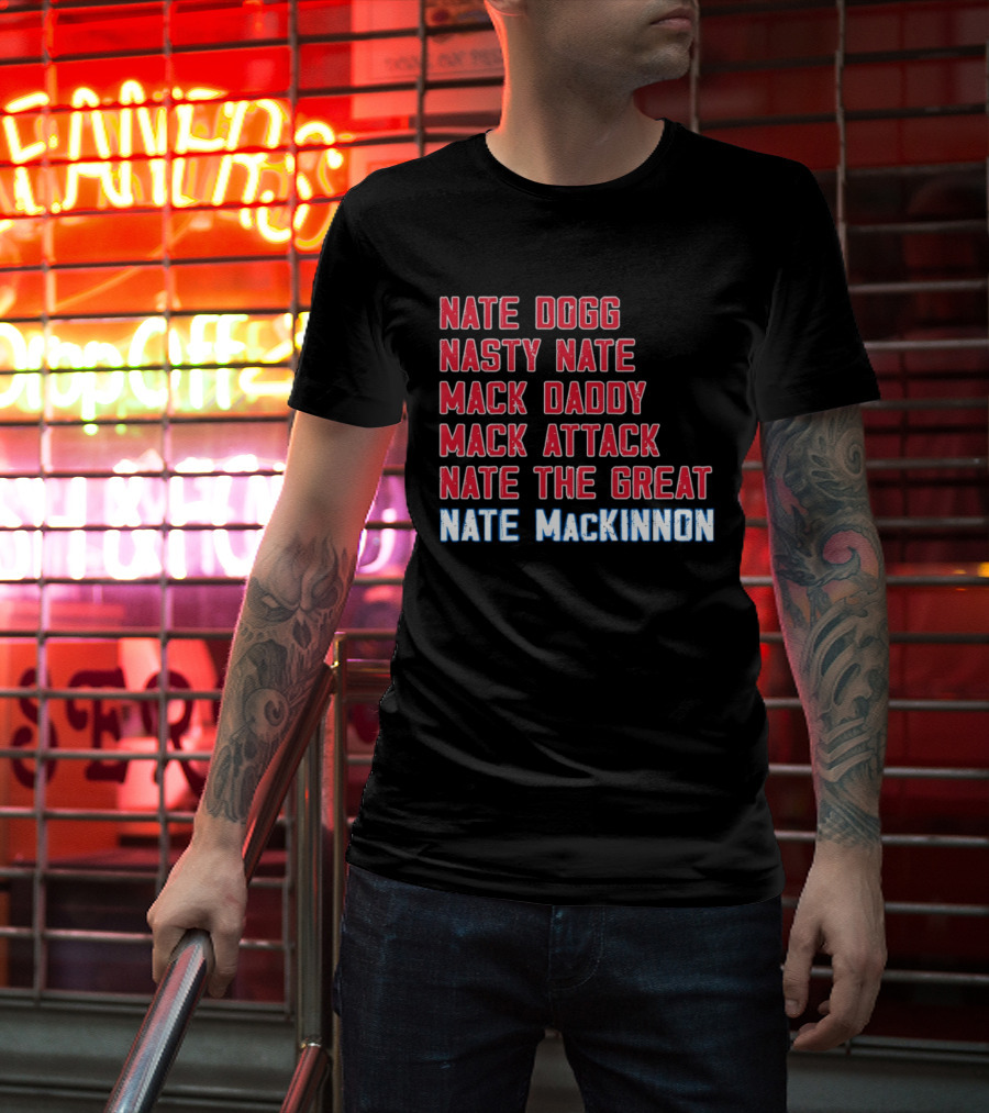 Nathan MacKinnon Nate Dogg Nasty Nate Mack Daddy Mack Attack Nate The Great T-Shirt
