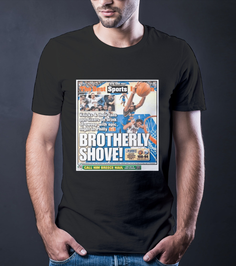 New York Post Sports Knicks Fans Put Sixers On Brink With Philly Brotherly Shove NBA Playoffs 2023 T-Shirt