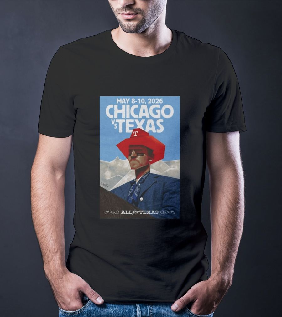 May 8 10 2026 Chicago Vs Texas All For Texas T-Shirt