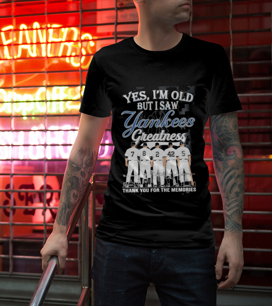 Yankees 2026 Yes Im Old But I Saw Greatness T-Shirt