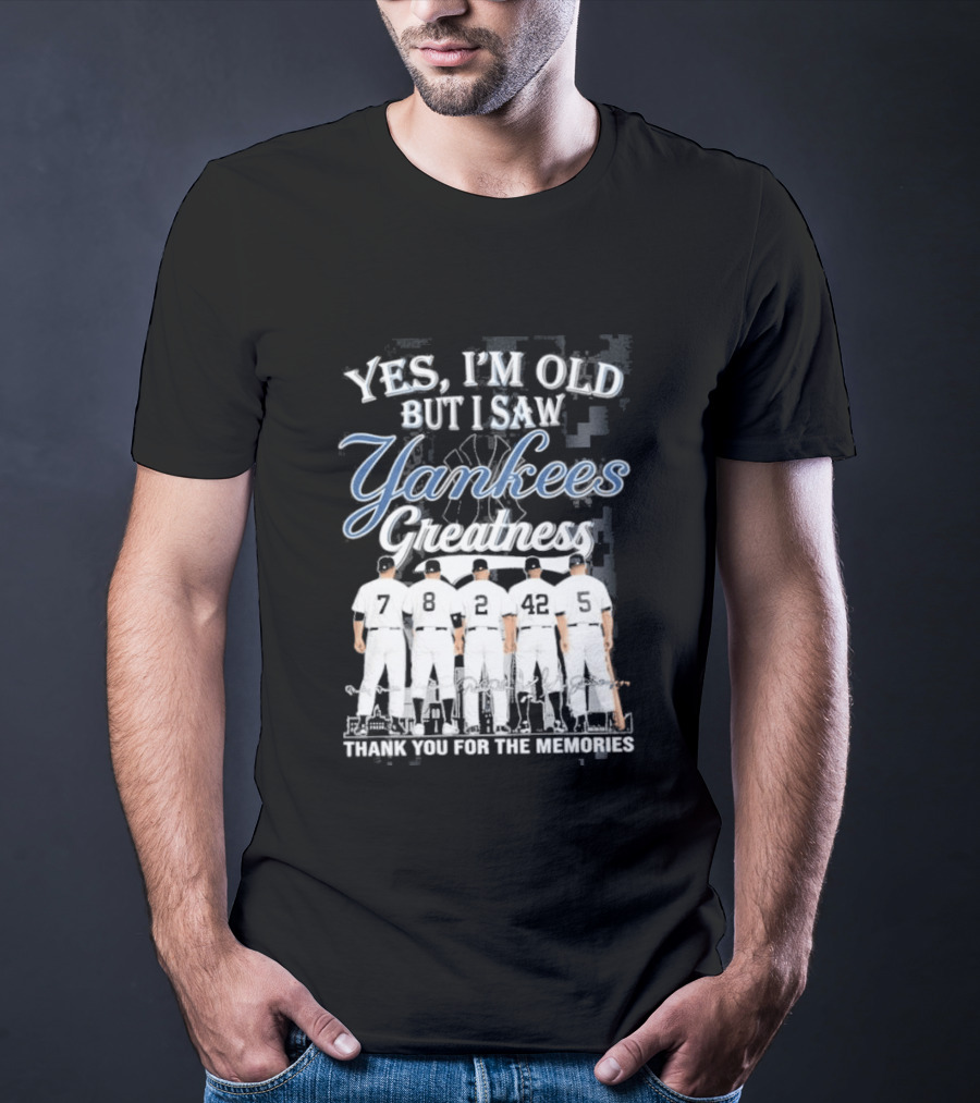 Yankees 2026 Yes Im Old But I Saw Greatness T-Shirt