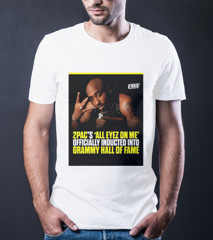 2Pac All Eyez On Me Grammy Hall Of Fame Induction Envy T-Shirt