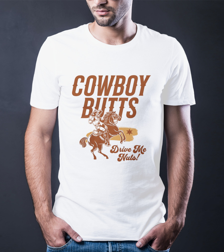Cowboy Butts Drive Me Nuts Country Western Riding Star T-Shirt