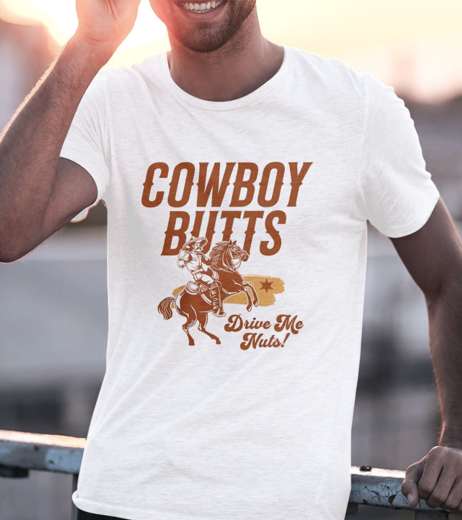 Cowboy Butts Drive Me Nuts Country Western Riding Star T-Shirt
