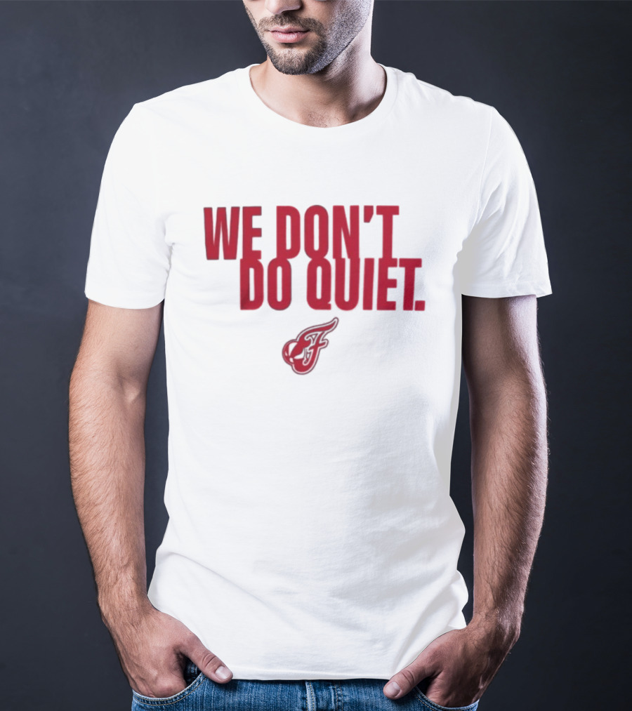 Indiana Fever We Don't Do Quiet Team Spirit T-Shirt