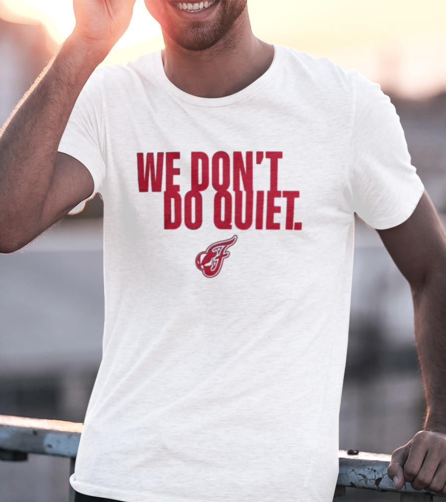 Indiana Fever We Don't Do Quiet Team Spirit T-Shirt