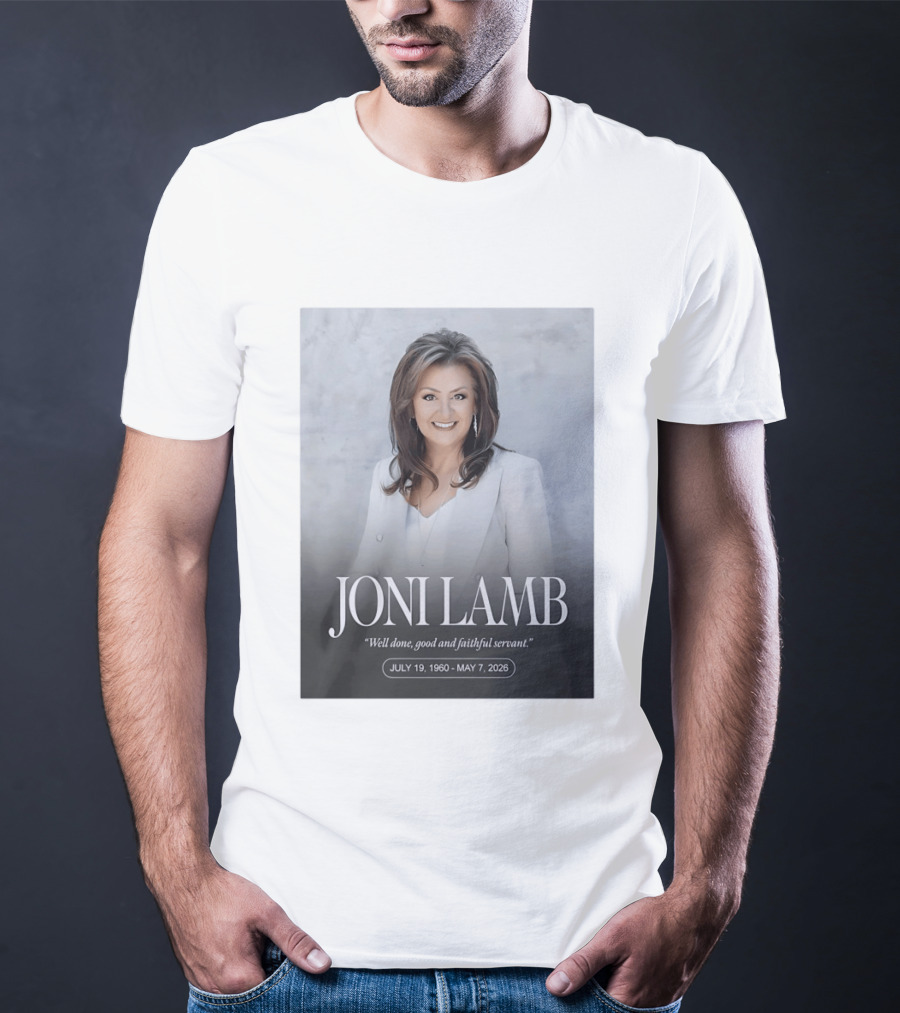 Joni Lamb July 19 1960 May 7 2026 Well Done Good And Faithful Servant T-Shirt