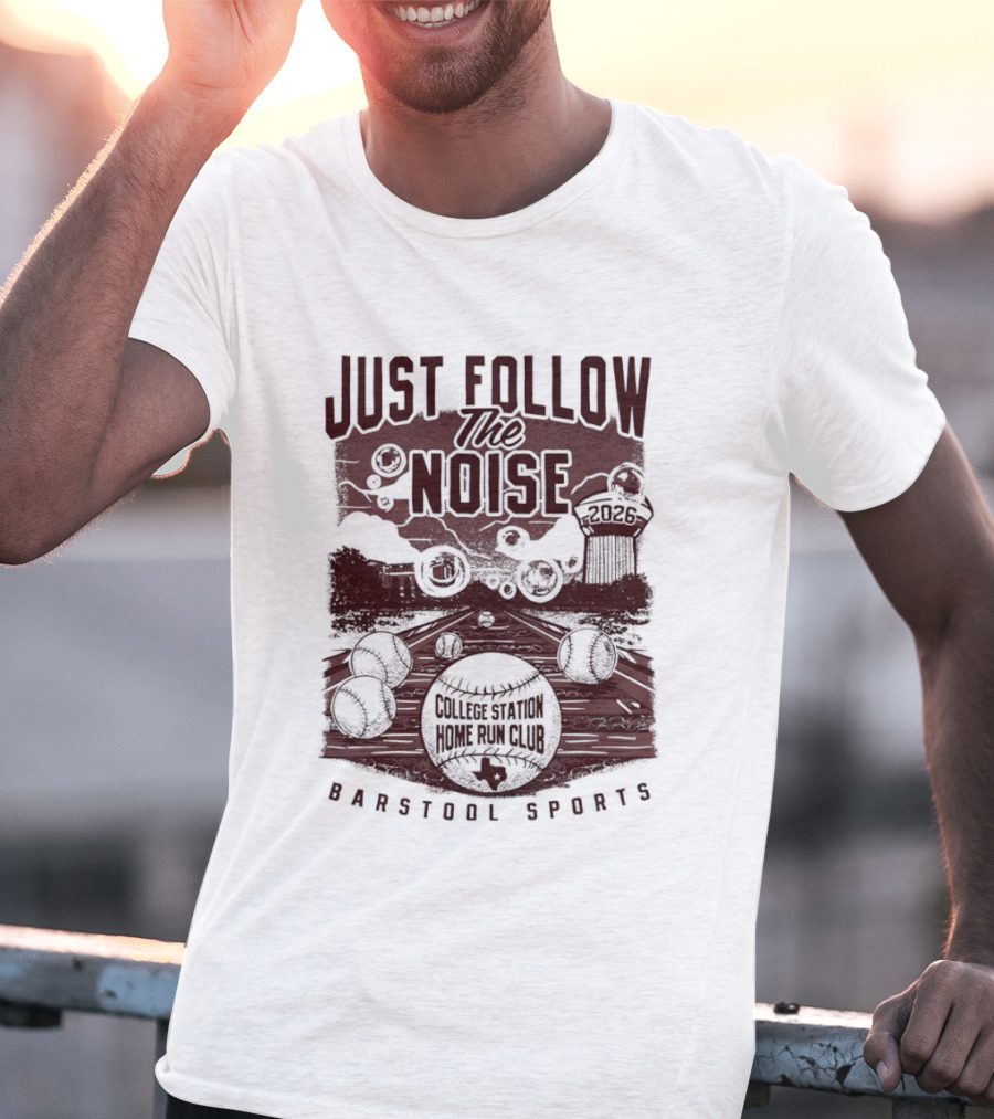 Texas A&M Aggies Just Follow The Noise Barstool Sports T-Shirt