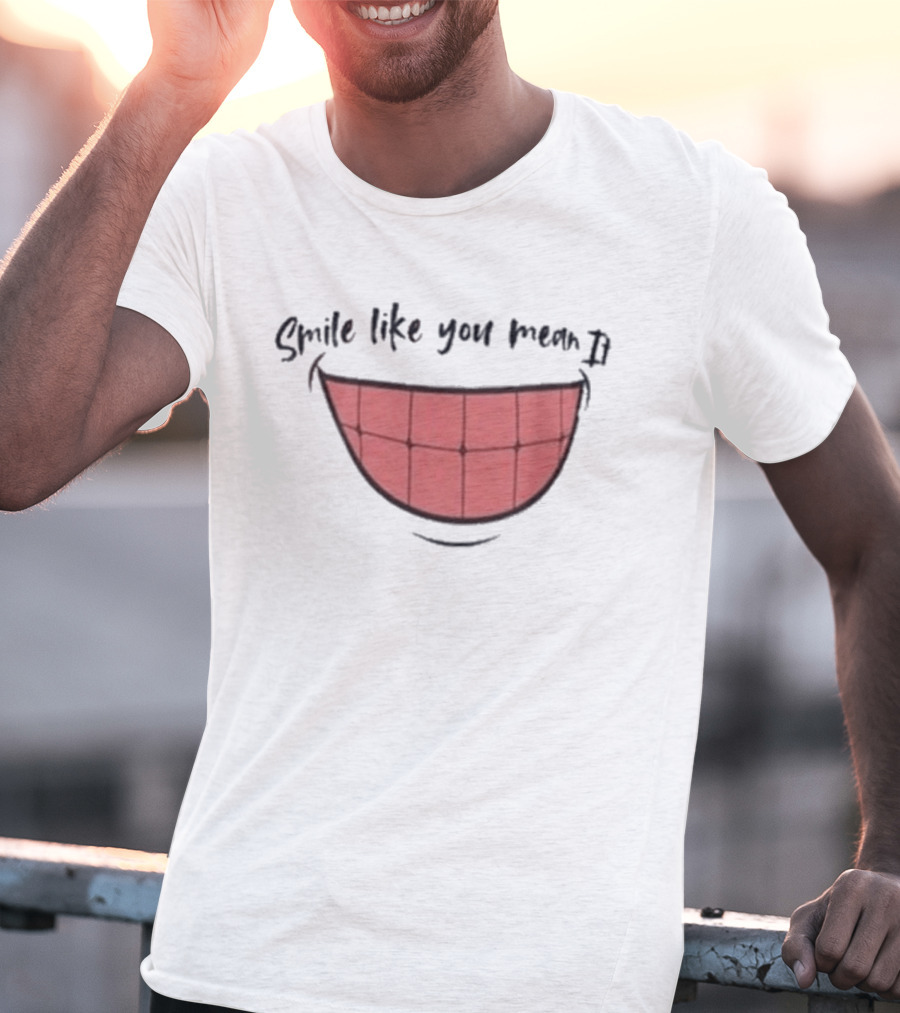 Smile Like You Mean It Typography And Cartoon Grin T-Shirt