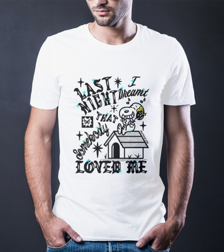Snoopy Woodstock Last Night I Dreamt That Somebody Loved Me T-Shirt