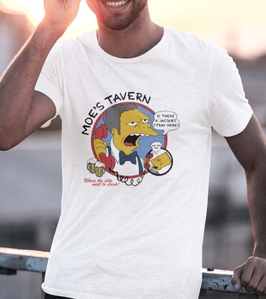 Moe's Tavern Is There A Jacques Strap Here Bart Prank Call T-Shirt