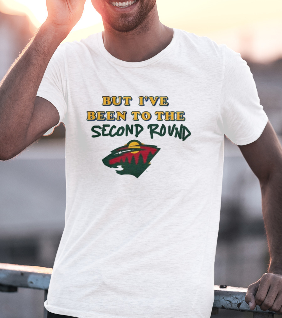 2026 I've Never Been To Heaven But I've Been To The Second Round T-Shirt