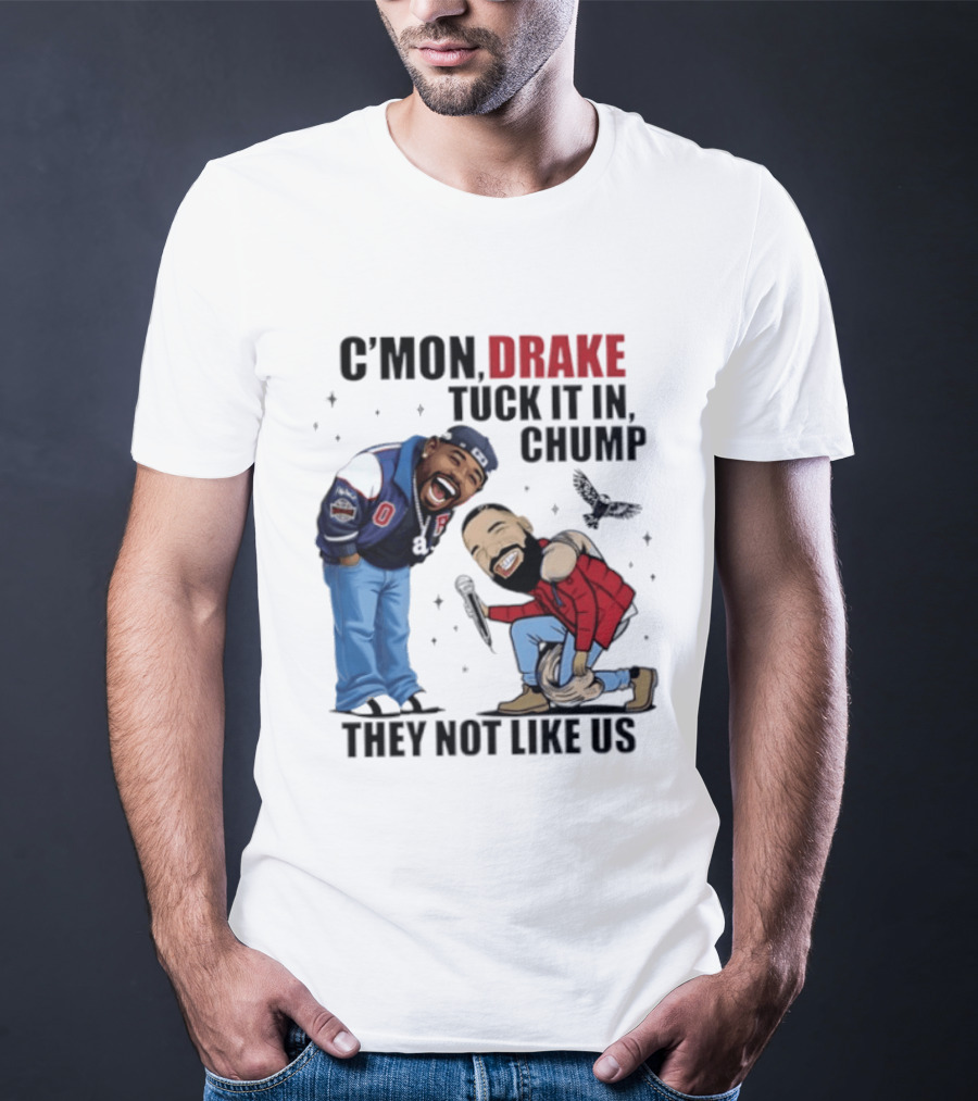 C'mon Drake Tuck It In Chump They Not Like Us Cartoon Rivalry Humor T-Shirt