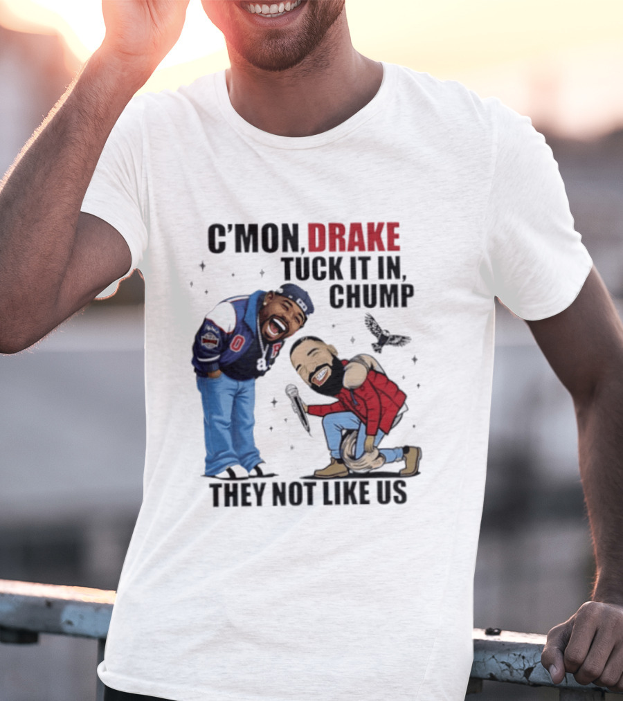 C'mon Drake Tuck It In Chump They Not Like Us Cartoon Rivalry Humor T-Shirt