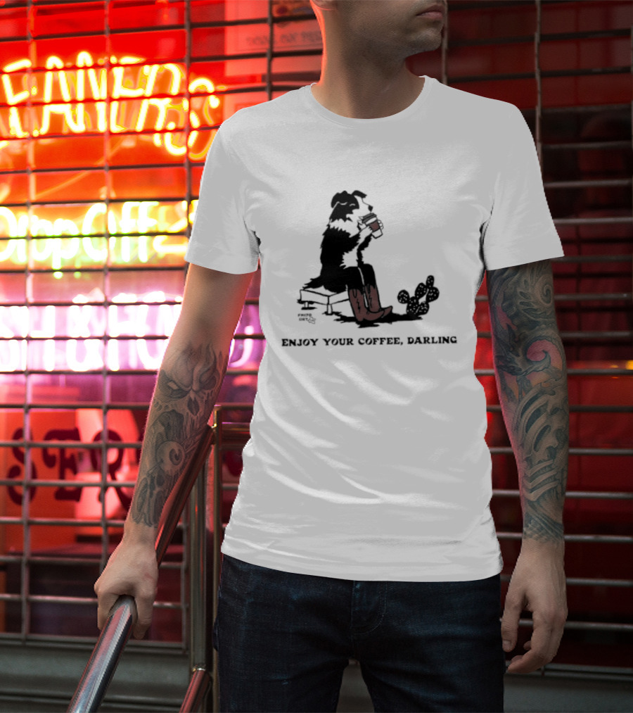 Cowdog Drinking Coffee Enjoy Your Coffee Darling T-Shirt