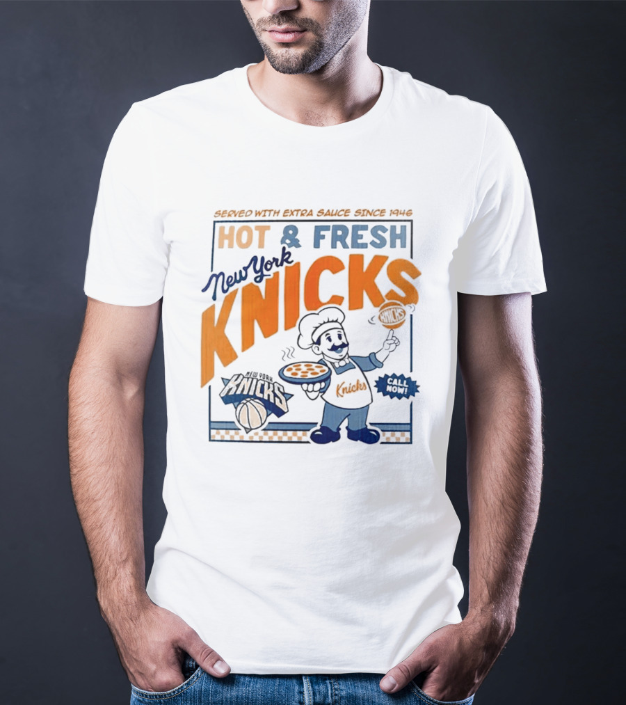 New York Knicks Served With Extra Sauce Since 1946 Hot Fresh T-Shirt