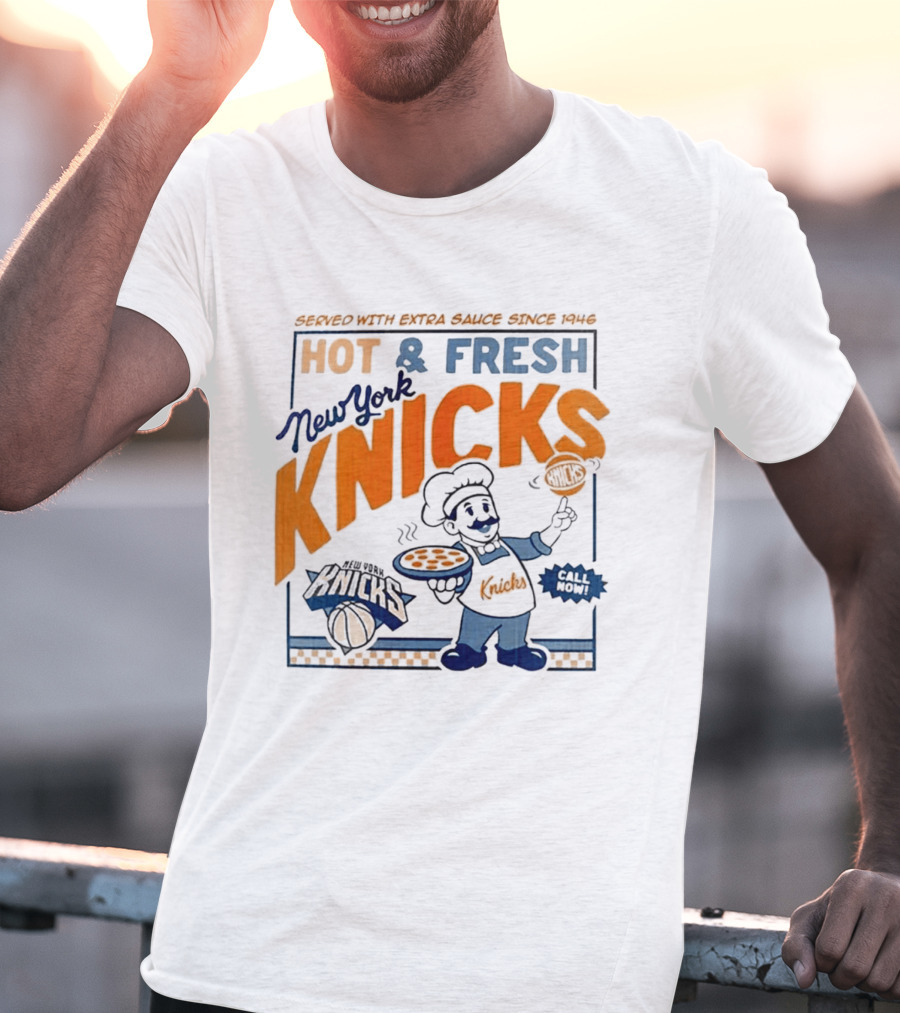 New York Knicks Served With Extra Sauce Since 1946 Hot Fresh T-Shirt