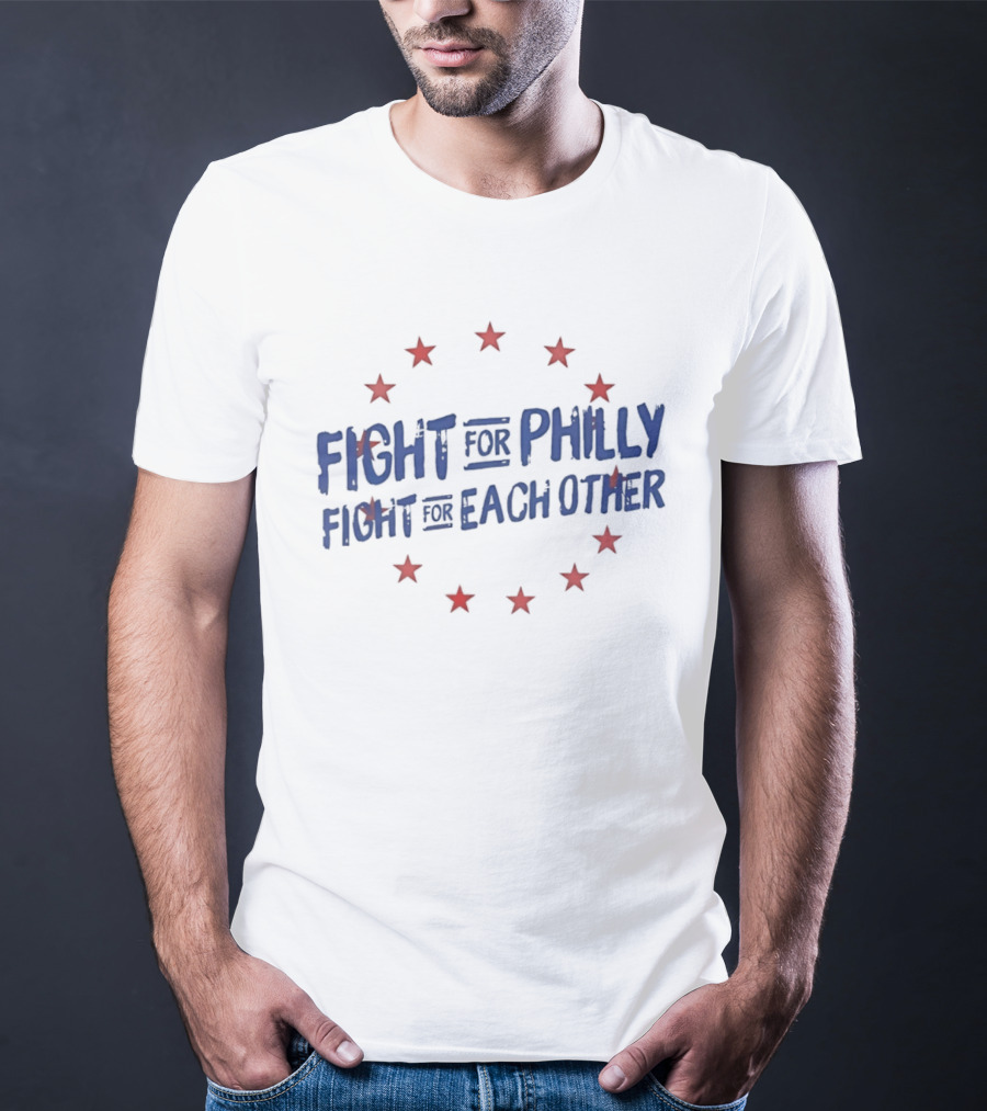 Fight For Philly Fight For Each Other Red Stars T-Shirt