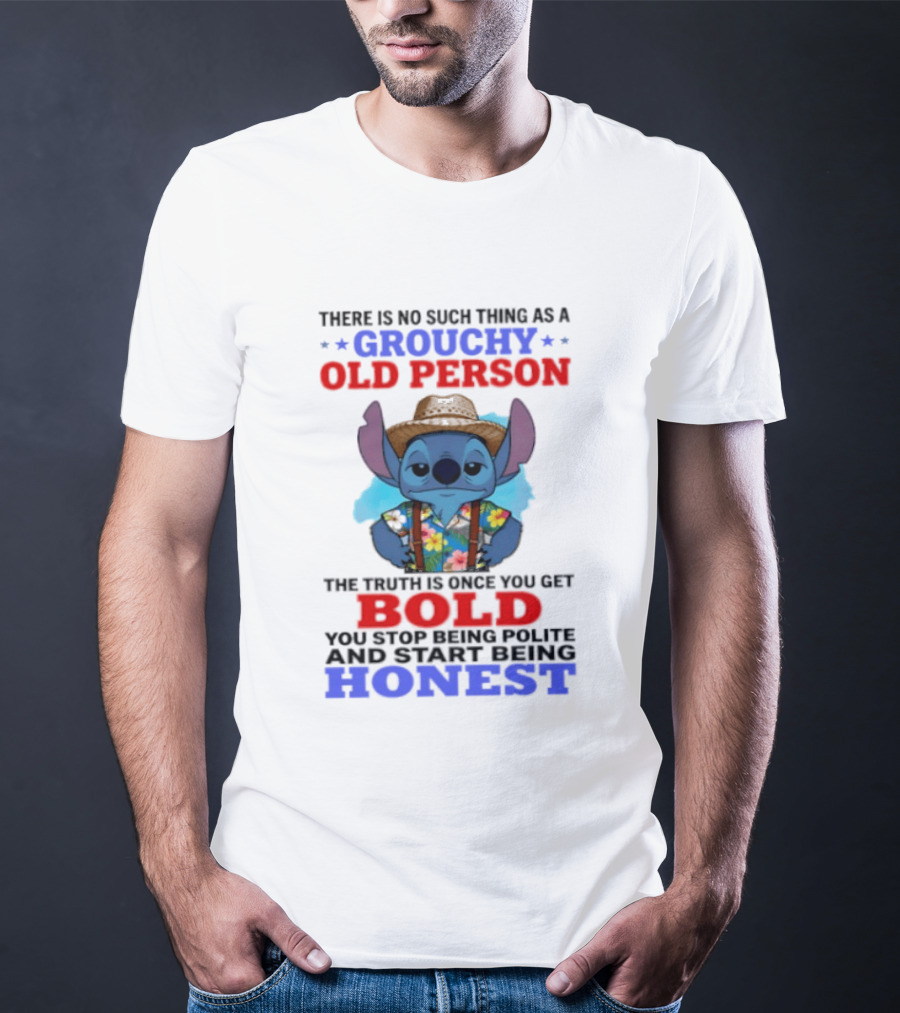Grouchy Old Person Stitch Bold Honest Once You Get Stop Being Polite T-Shirt